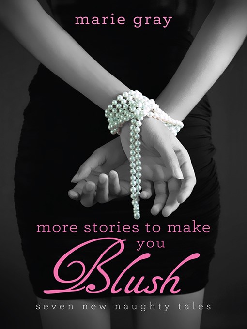 Title details for More Stories to Make You Blush by Marie Gray - Available